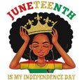 Juneteenth Is My Independence Day Crown